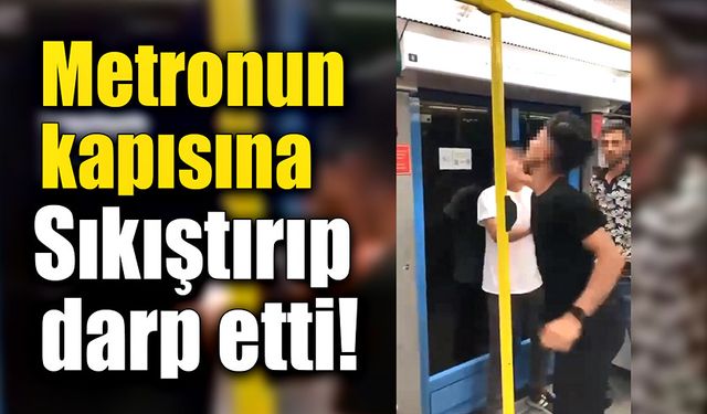 Metronun kapısına sıkıştırıp darp etti! Sebebiyse pes dedirtecek!