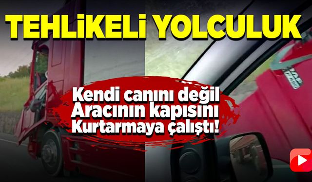 Tehlikeli yolculuk, tır kapısı koptu yolculuğa devam etti