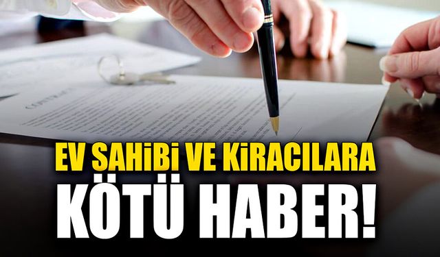 Ev sahiplerine ve kiracılara kötü haber