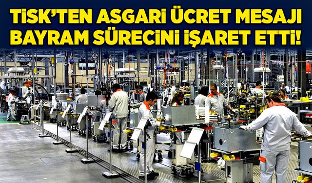 TİSK’ten asgari ücret mesajı: Bayram sürecini işaret etti!