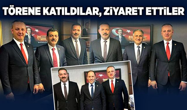 Törene katıldılar, ziyaret ettiler