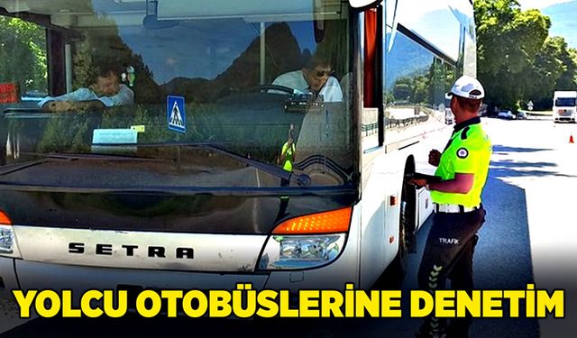 Yolcu otobüslerine denetim