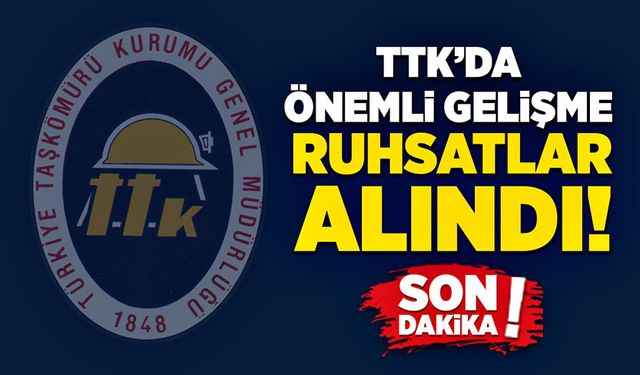 TTK’da önemli gelişme: Ruhsatlar alındı!