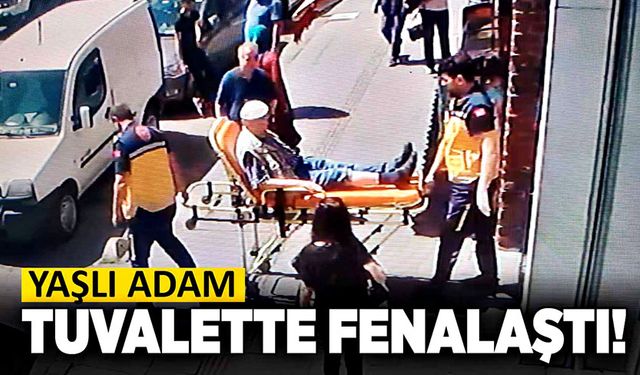 Yaşlı adam tuvalette fenalaştı!