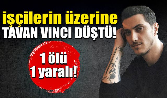 İş kazası! İşçilerin üzerine tavan vinci düştü! 1 ölü 1 yaralı