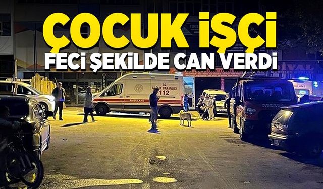 Çocuk işçi yük asansörünün altında kalarak, feci şekilde öldü