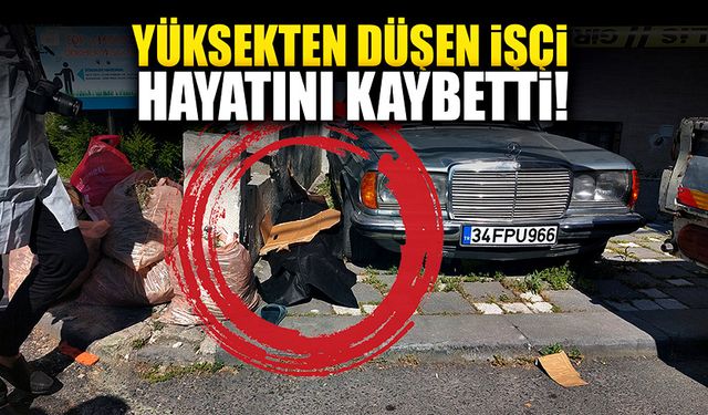 25 metre yükseklikten düşen işçi hayatını kaybetti!