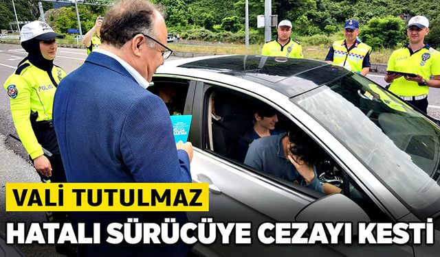 Vali Tutulmaz hatalı sürücüye cezayı kesti