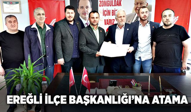 Ereğli İlçe Başkanlığı’na atama