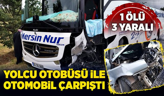 Yolcu otobüsü ile otomobil çarpıştı: 1 ölü, 3 yaralı