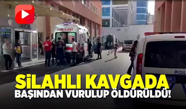 İki grup arasında çıkan kavgada başından vurulup öldürüldü!