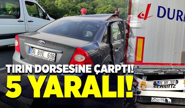 Tırın dorsesine otomobil çarptı! 5 kişi yaralandı