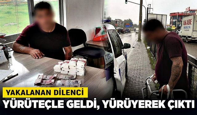 Yakalanan dilenci yürüteçle geldi, yürüyerek çıktı