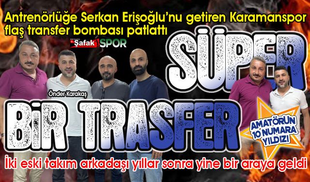 Karamanspor bombayı patlattı...  Önder Karakaş’ı transfer ettiler