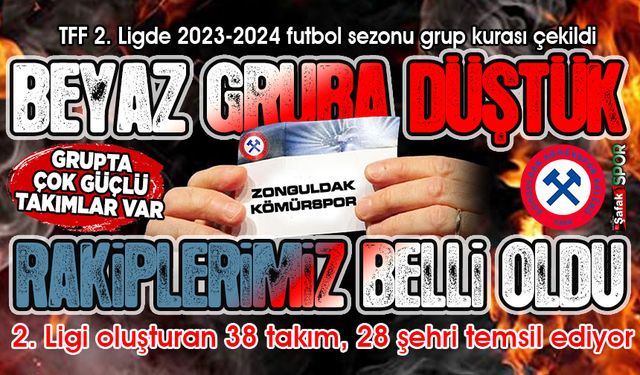 Zonguldak Kömürspor Beyaz gruba düştü... İşte rakiplerimiz