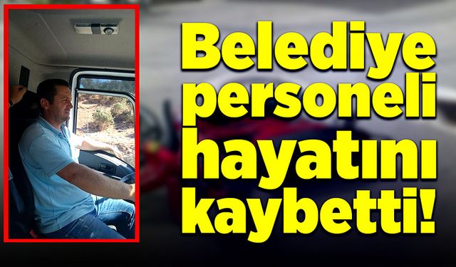 Belediye personeli trafik kazası sonucu hayatını kaybetti!