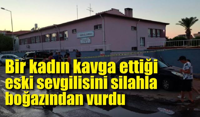 Bir kadın kavga ettiği eski sevgilisini silahla boğazından vurdu