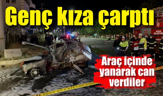 Genç kıza çarpan araç alev topuna döndü