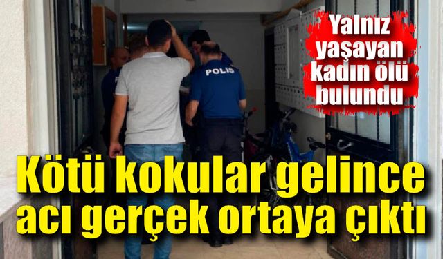 Yalnız yaşayan kadın ölü bulundu; Kötü kokular gelince acı gerçek ortaya çıktı