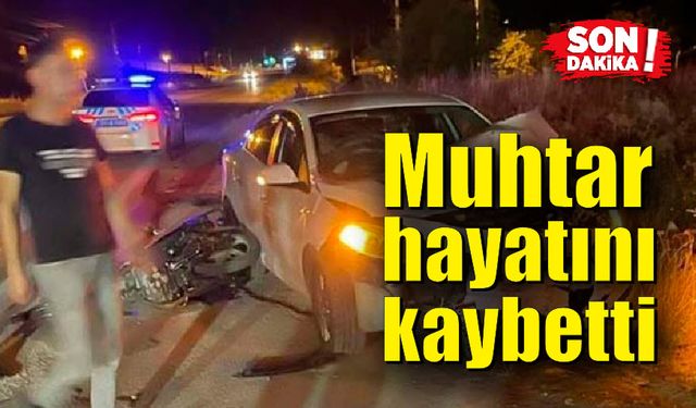 Otomobil ile motosiklet çarpıştı: Köy muhtarı hayatını kaybetti