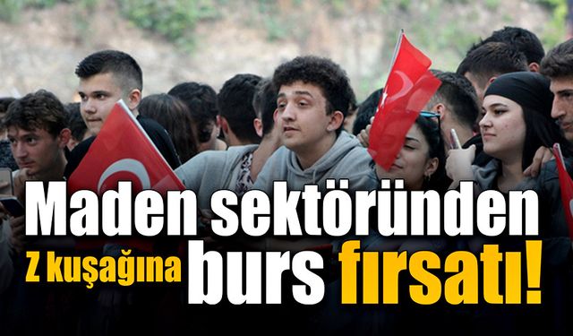 Maden sektöründen Z kuşağına burs fırsatı!