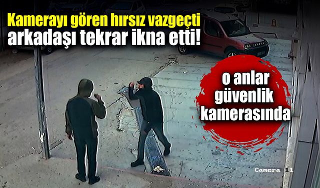 Hırsızlıktan vazgeçti arkadaşı ikna edince tekrar anlaştılar