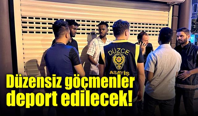 Düzensiz göçmenler deport edilecek!