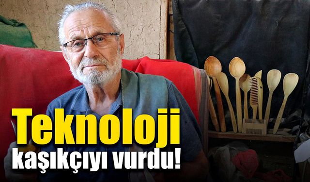 Teknoloji kaşıkçıyı vurdu! El emeği tahta kaşık yapımı tarihe karışıyor