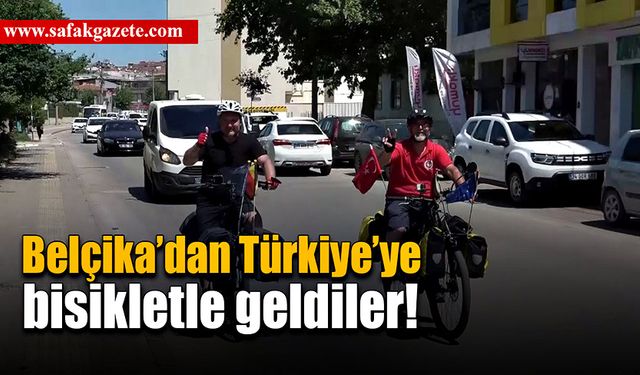 2 bin 500 kilometreyi pedallayan iki gurbetçi 14 günde Türkiye’ye vardı