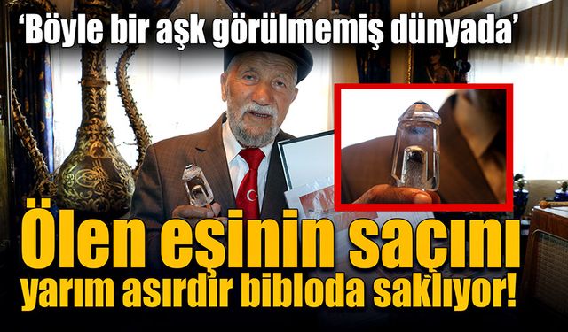 Vefat eden eşinin saçını özel bir bibloda saklıyor