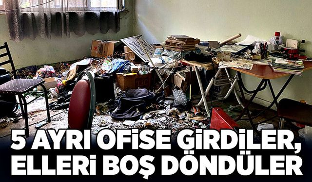 5 ayrı ofise girdiler, elleri boş döndüler