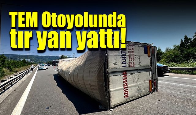 TEM Otoyolunda trafik kazası! Tır yan yattı!