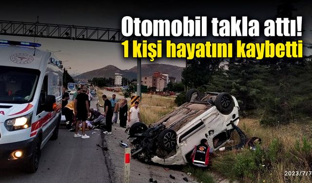 Seyir halindeki otomobil takla attı! 1 ölü