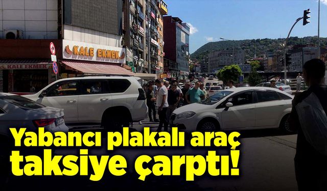 Yabancı plakalı araç ticari taksiye çarptı!