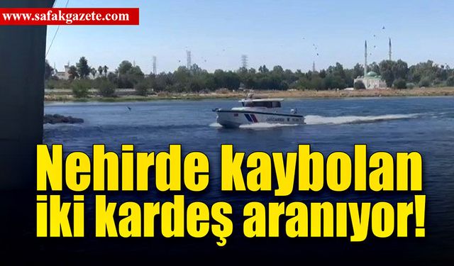 Fırat Nehri'nde kaybolan iki kardeş aranıyor