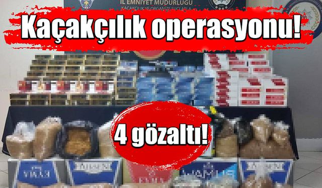 Kaçakçılık operasyonu! 4 gözaltı!