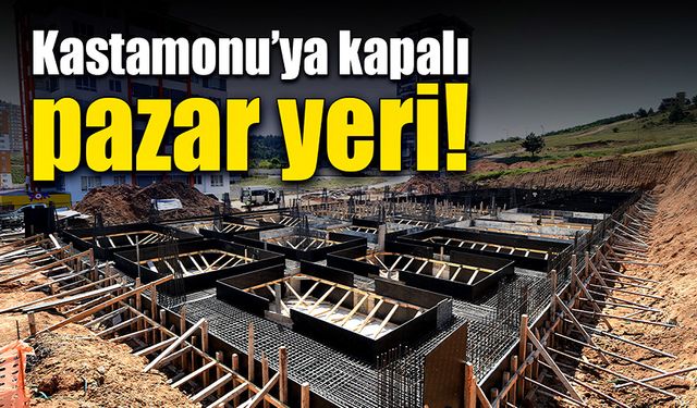 Kastamonu’ya kapalı pazar yeri!