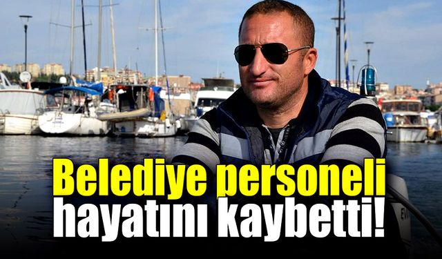 Belediye personeli kaldırıldığı hastanede hayatını kaybetti!