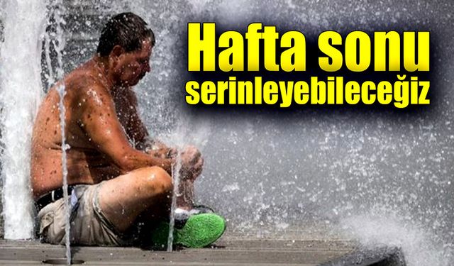 Hafta sonu serinleyebileceğiz