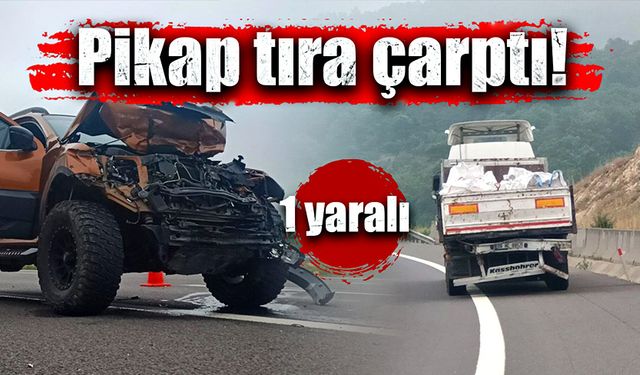 Pikap seyir halindeki tıra çarptı! 1 yaralı!