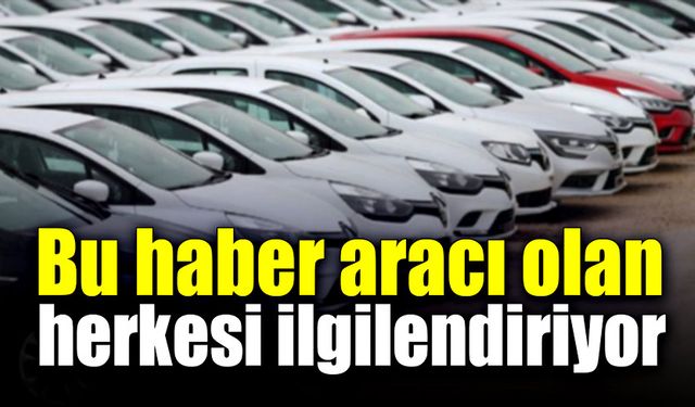 Bu haber aracı olan herkesi ilgilendiriyor!