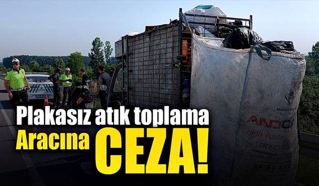 Plakasız atık toplama aracına para cezası!