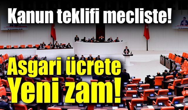 Kanun teklifi mecliste! Asgari ücrete yeni zam!