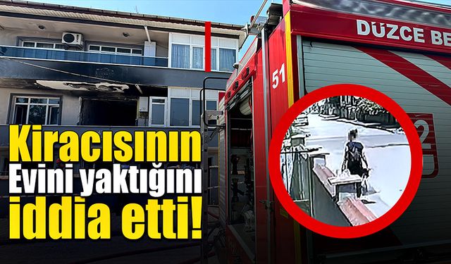 Kiracısının evini yaktığını iddia etti!