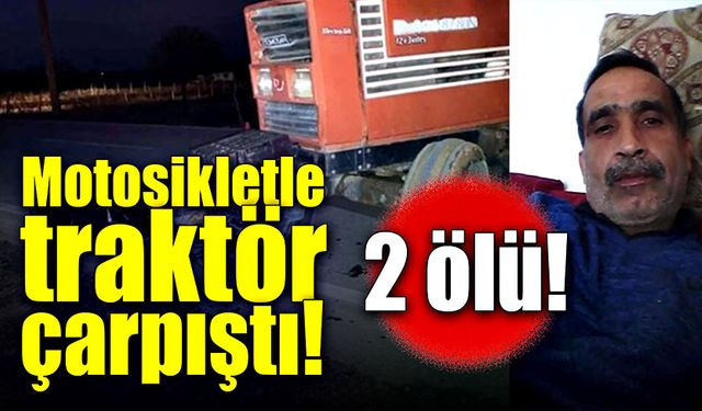 Motosiklet traktörle çarpıştı! 2 ölü!