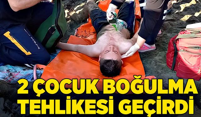 2 çocuk boğulma tehlikesi geçirdi