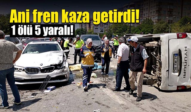 Ani fren kaza getirdi! 1 ölü 5 yaralı