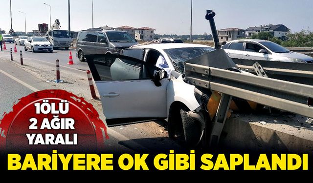 Bariyere ok gibi saplandı: 1 ölü, 2 ağır yaralı