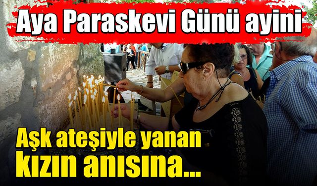 Aya Paraskevi günü nedeniyle ayin yapıldı!