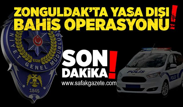 Zonguldak’ta yasa dışı bahis operasyonu